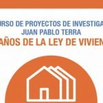Concurso de proyectos de investigación «Juan Pablo Terra» – Edición 2017: 50 años de la ley de vivienda.