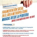 Mesa redonda: Fragmentación social en el área metropolitana. Miradas desde la períferia.