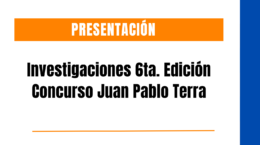 Presentación investigaciones 6ta. Edición – Concurso Juan Pablo Terra