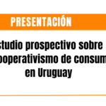 Presentación del estudio prospectivo sobre el cooperativismo de consumo en Uruguay