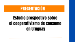 Presentación del estudio prospectivo sobre el cooperativismo de consumo en Uruguay