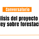 Conversatorio: análisis del proyecto de ley sobre forestación a consideración del Senado