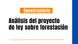 Conversatorio: análisis del proyecto de ley sobre forestación a consideración del Senado